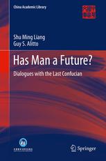 Has Man A Future Dialogues With The Last Confucian 1st Edition Shu Ming Liang