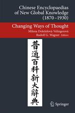 Chinese Encyclopaedias Of New Global Knowledge 18701930 Changing Ways Of Thought 1st Edition Rudolf G Wagner Auth