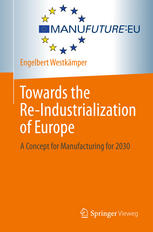 Towards The Reindustrialization Of Europe A Concept For Manufacturing For 2030 1st Edition Engelbert Westkmper Auth