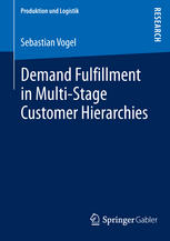 Demand Fulfillment In Multistage Customer Hierarchies 1st Edition Sebastian Vogel Auth
