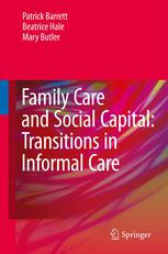 Family Care And Social Capital Transitions In Informal Care 1st Edition Patrick Barrett