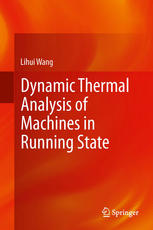 Dynamic Thermal Analysis Of Machines In Running State 1st Edition Lihui Wang Auth