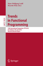 Trends In Functional Programming 13th International Symposium Tfp 2012 St Andrews Uk June 1214 2012 Revised Selected Papers 1st Edition D A Turner Auth