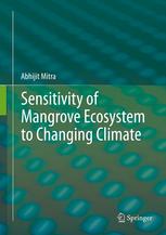 Sensitivity Of Mangrove Ecosystem To Changing Climate 1st Edition Abhijit Mitra Auth