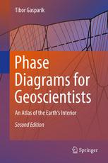 Phase Diagrams For Geoscientists An Atlas Of The Earths Interior 2nd Edition Tibor Gasparik Auth