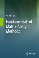 Fundamentals Of Matrixanalytic Methods 1st Edition Qiming He Auth