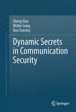 Dynamic Secrets In Communication Security 1st Edition Sheng Xiao