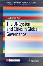 The Un System And Cities In Global Governance 1st Edition Chadwick F Alger Auth