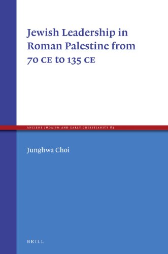 Jewish Leadership In Roman Palestine From 70 Ce To 135 Ce Junghwa Choi