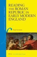 Reading The Roman Republic In Early Modern England Freyja Cox Jensen