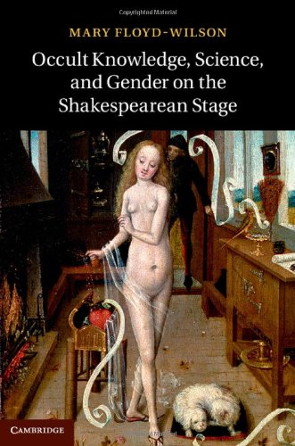 Occult Knowledge Science And Gender On The Shakespearean Stage 1st Edition Mary Floydwilson