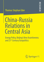 Chinarussia Relations In Central Asia Energy Policy Beijings New Assertiveness And 21st Century Geopolitics 1st Edition Thomas Stephan Eder