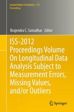 Iss2012 Proceedings Volume On Longitudinal Data Analysis Subject To Measurement Errors Missing Values Andor Outliers 1st Edition Brajendra C Sutradhar Auth