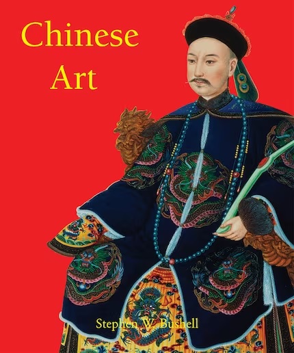 Chinese Art Stephen W Bushell