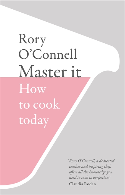 Master It How To Cook Today Rory Oconnell