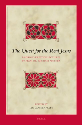The Quest For The Real Jesus Radboud Prestige Lectures By Prof Dr Michael Wolter Jan Van Der Watt