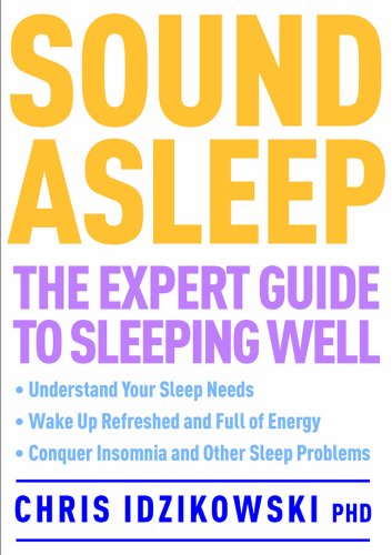 Sound Asleep The Expert Guide To Sleeping Well 1st Edition Chris Idzikowski