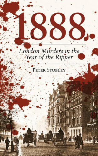 1888 London Murders In The Year Of The Ripper Peter Stubley