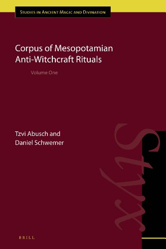 Corpus Of Mesopotamian Antiwitchcraft Rituals Volume I Tzvi Abusch And Daniel Schwemer