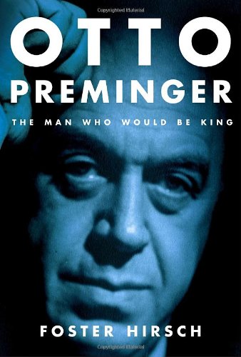 Otto Preminger The Man Who Would Be King 1st Edition Foster Hirsch
