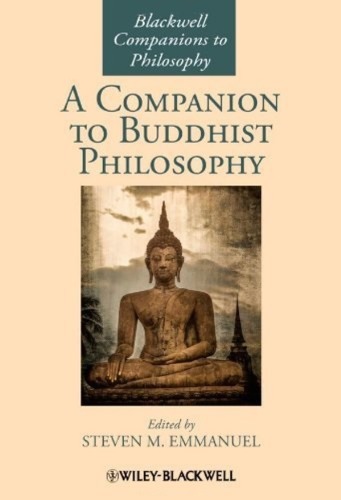 A Companion To Buddhist Philosophy Steven M Emmanuel Ed