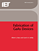 Fabrication Of Gaas Devices Baca Albert G Ashby Carol Ih