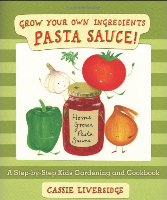Pasta Sauce Grow Your Own Ingredients 1st Edition Cassie Liversidge