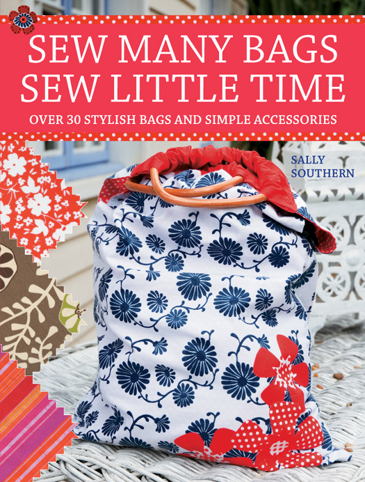 Sew Many Bags Sew Little Time Over 30 Simply Stylish Bags And Accessories Illustrated Southern