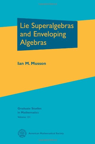 Lie Superalgebras And Enveloping Algebras Ian M Musson
