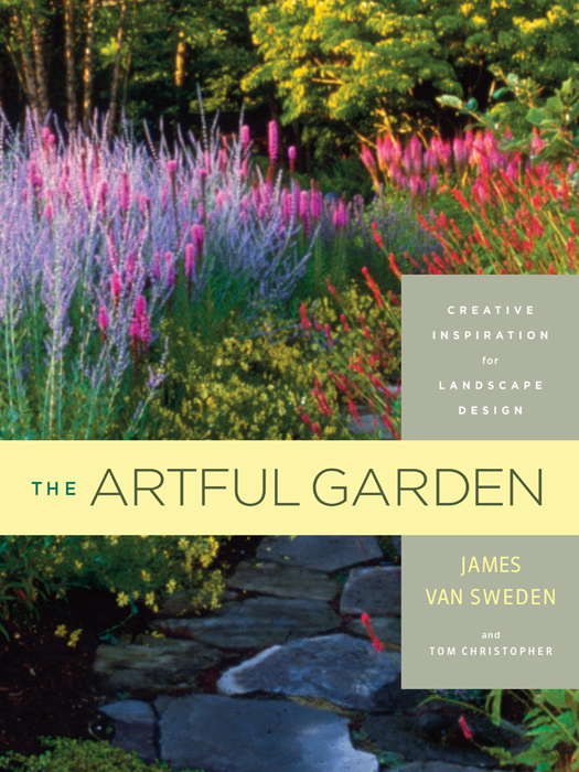 The Artful Garden Creative Inspiration For Landscape Design James Van Sweden