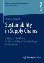 Sustainability In Supply Chains A Study On The Effects Of Sustainability On Supplierbuyer Relationships 1st Edition Thomas Leppelt Auth