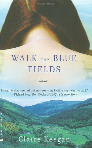 Walk The Blue Fields Stories Claire Keegan