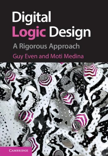 Digital Logic Design A Rigorous Approach Guy Even Moti Medina
