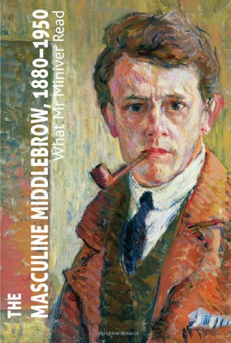 The Masculine Middlebrow 18801950 What Mr Miniver Read Kate Macdonald