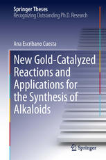 New Goldcatalyzed Reactions And Applications For The Synthesis Of Alkaloids 1st Edition Ana Escribano Cuesta Auth