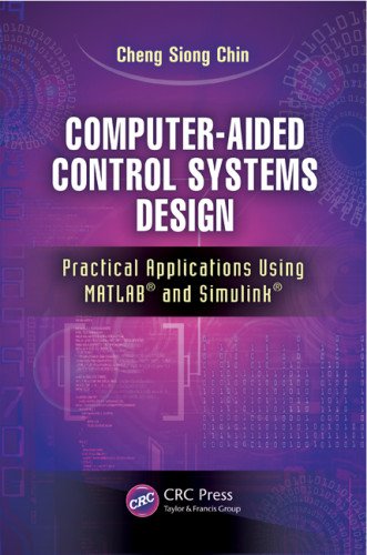 Computeraided Control Systems Design Practical Applications Using Matlab And Simulink Cheng Siong Chin
