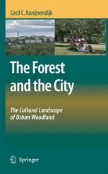 The Forest And The City The Cultural Landscape Of Urban Woodland 1st Edition Dr Cecil C Konijnendijk Auth