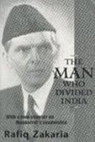 The Man Who Divided India An Insight Into Jinnahs Leadership And Its Aftermath With A New Chapter On Musharrafs Leadership Rafiq Zakaria