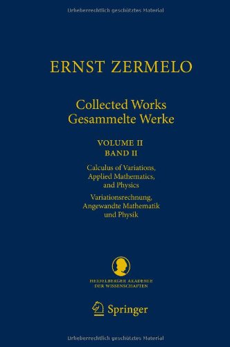 Ernst Zermelo Collected Worksgesammelte Werke Ii Volume Iiband Ii Calculus Of Variations Applied Mathematics And Physicsvariationsrechnung Angewandte Mathematik Und Physik 1st Edition Ernst Zermelo Auth