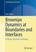 Brownian Dynamics At Boundaries And Interfaces In Physics Chemistry And Biology 1st Edition Zeev Schuss Auth