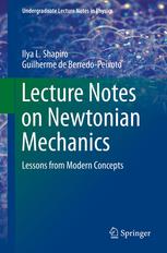 Lecture Notes On Newtonian Mechanics Lessons From Modern Concepts 1st Edition Ilya L Shapiro