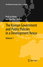 The Korean Government And Public Policies In A Development Nexus Volume 1 1st Edition Huckju Kwon