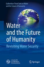 Water And The Future Of Humanity Revisiting Water Security 1st Edition Auth