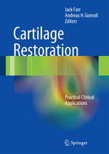 Cartilage Restoration Practical Clinical Applications 1st Edition Jack Farr Md