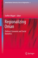 Regionalizing Oman Political Economic And Social Dynamics 1st Edition Steffen Wippel Auth