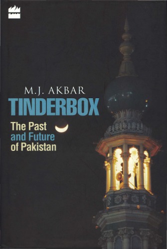 Tinderbox The Past And Future Of Pakistan Mj Akbar