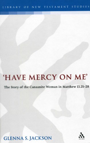 Have Mercy On Me The Story Of The Canaanite Woman In Matthew 152128 Glenna Jackson