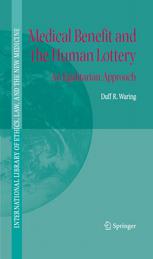 Medical Benefit And The Human Lottery An Egalitarian Approach To Patient Selection 1st Edition Duff R Waring Auth