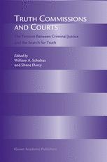 Truth Commissions And Courts The Tension Between Criminal Justice And The Search For Truth 1st Edition Professor William Schabas Auth