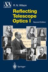 Reflecting Telescope Optics I Basic Design Theory And Its Historical Delvelopment 2nd Edition Raymond N Wilson Auth